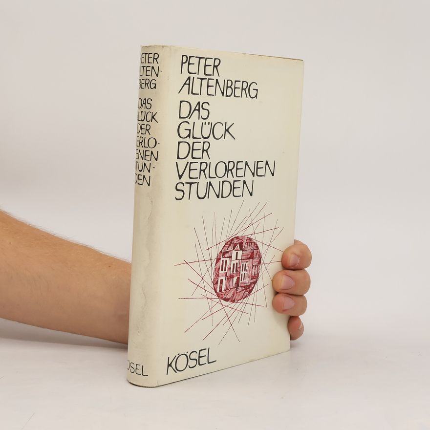 Peter Altenberg Das Glück der verlorenen Stunden