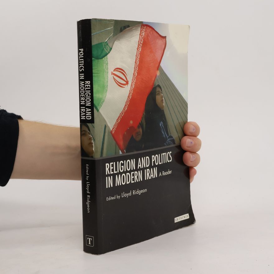 Lloyd V J Ridgeon Religion and politics in modern Iran