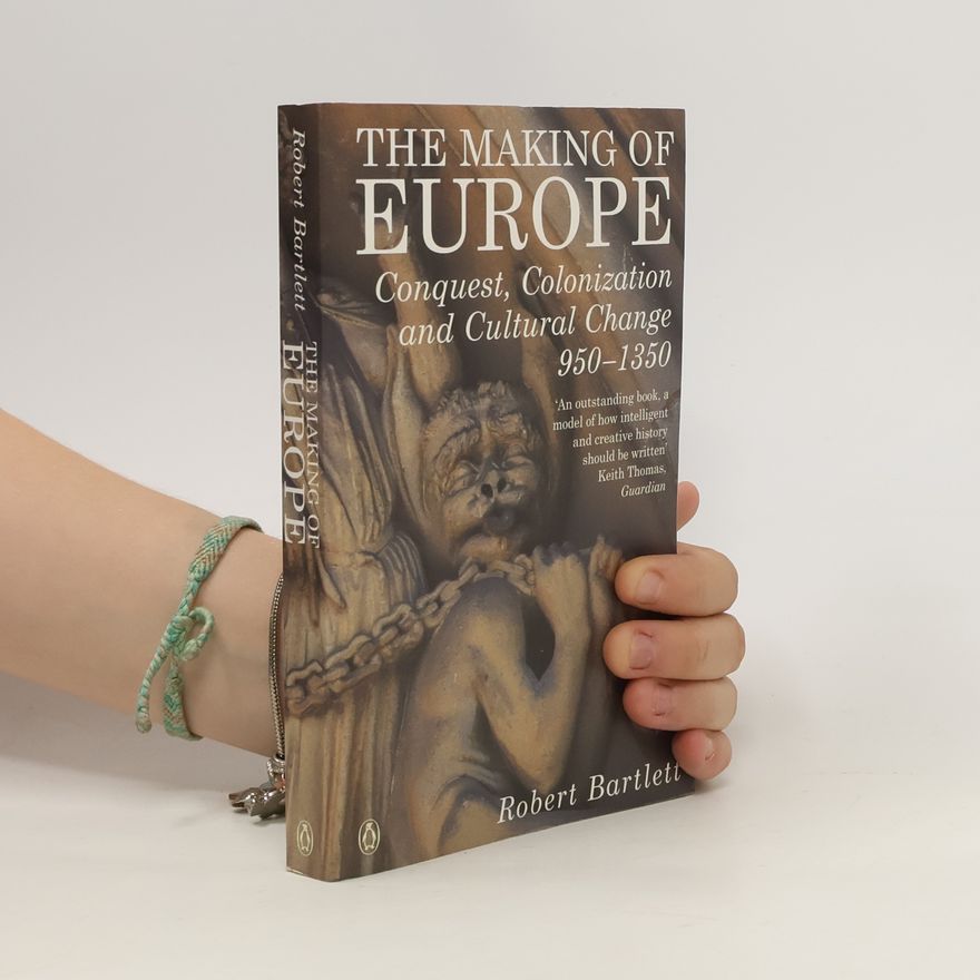 Robert Bartlett The Making of Europe