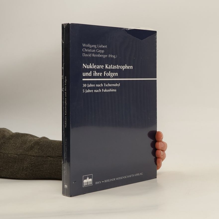 Wolfgang Liebert Nukleare Katastrophen und ihre Folgen