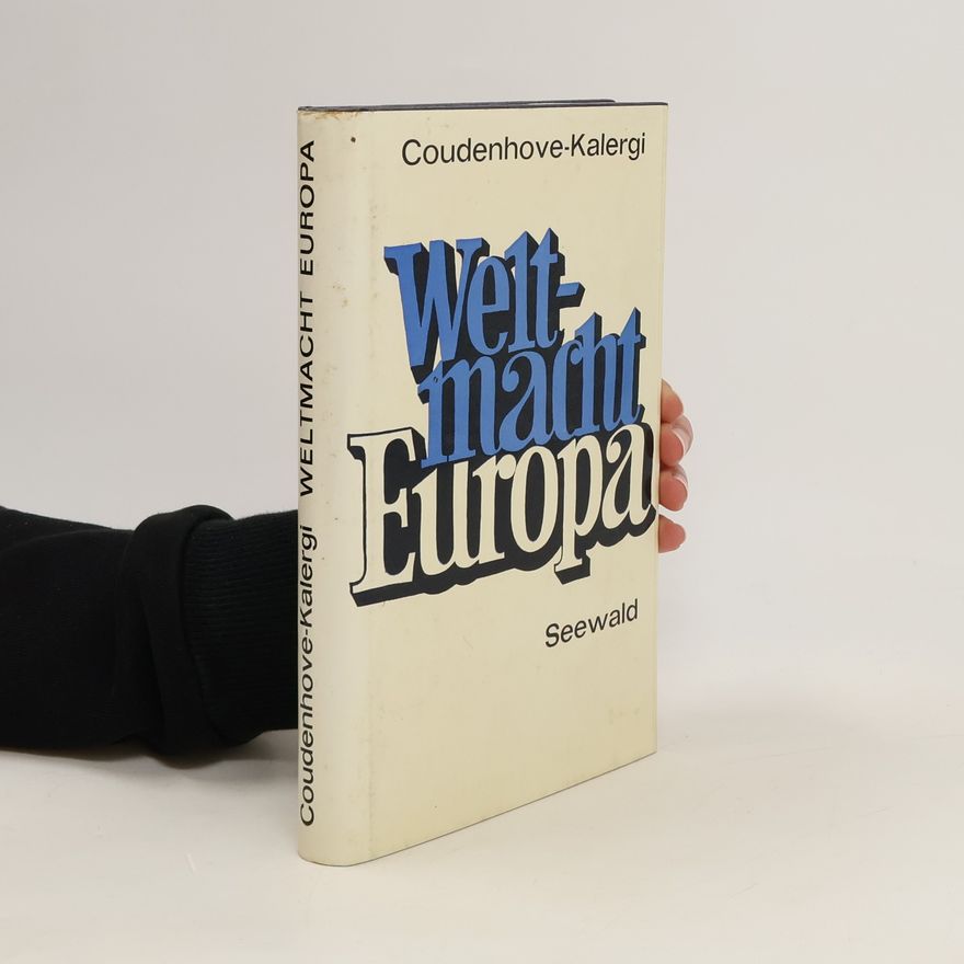 Richard Nikolaus von Coudenhove-Kalergi Weltmacht Europa