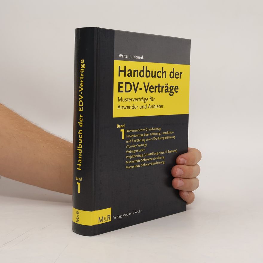 Walter J. Jaburek Handbuch der EDV-Verträge. Musterverträge für Anwender und Anbieter 1