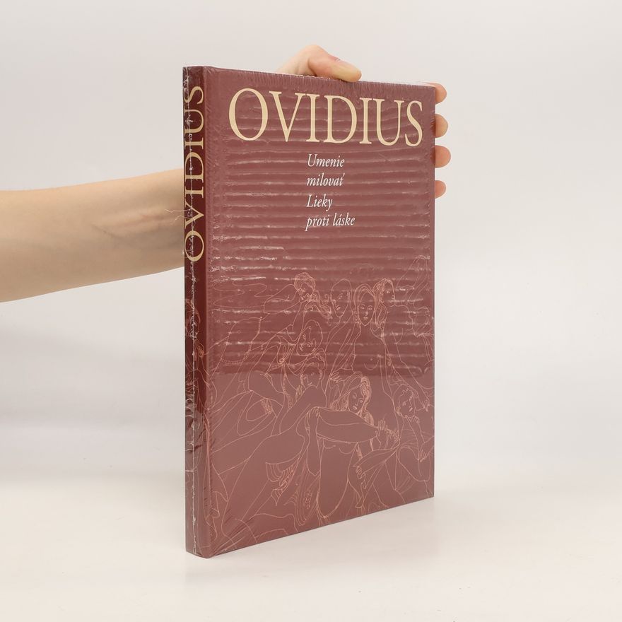 Publius Ovidius Naso Umenie milovať. Lieky proti láske