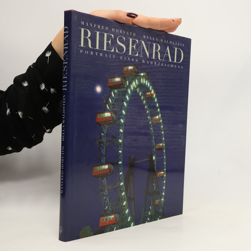 Manfred Horvath Riesenrad : Portrait eines Wahrzeichens