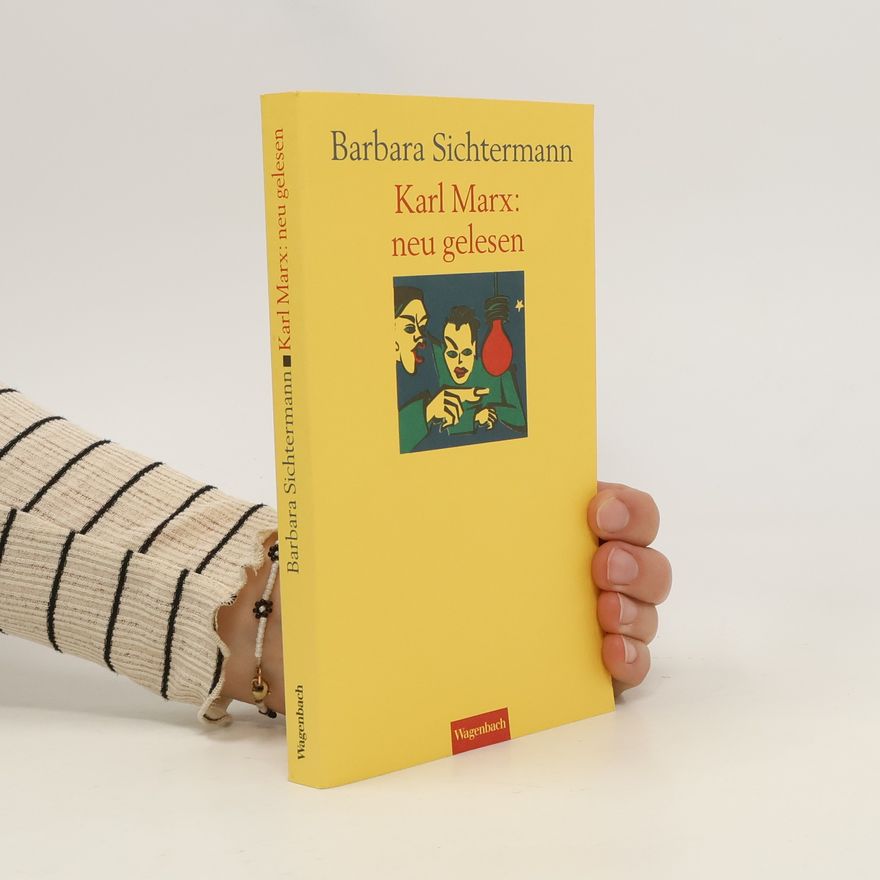 Barbara Sichtermann Karl Marx: neu gelesen