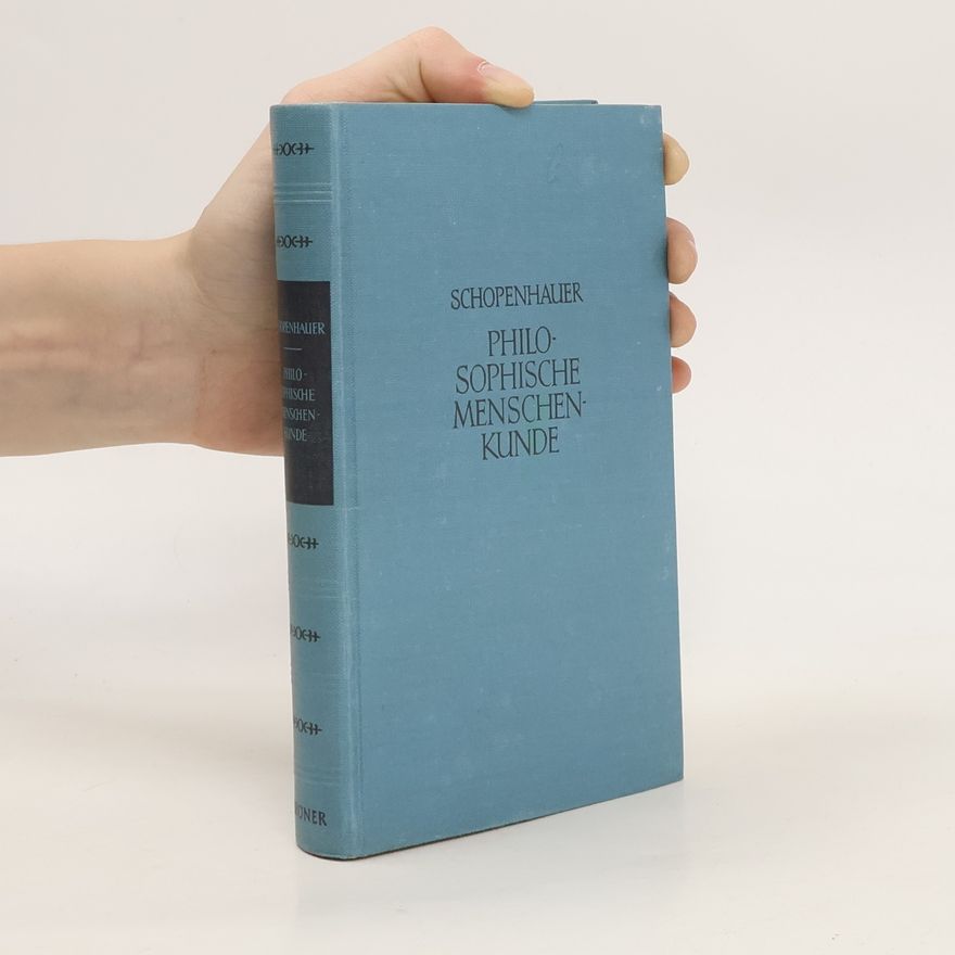 Arthur Schopenhauer Philosophische Menschenkunde