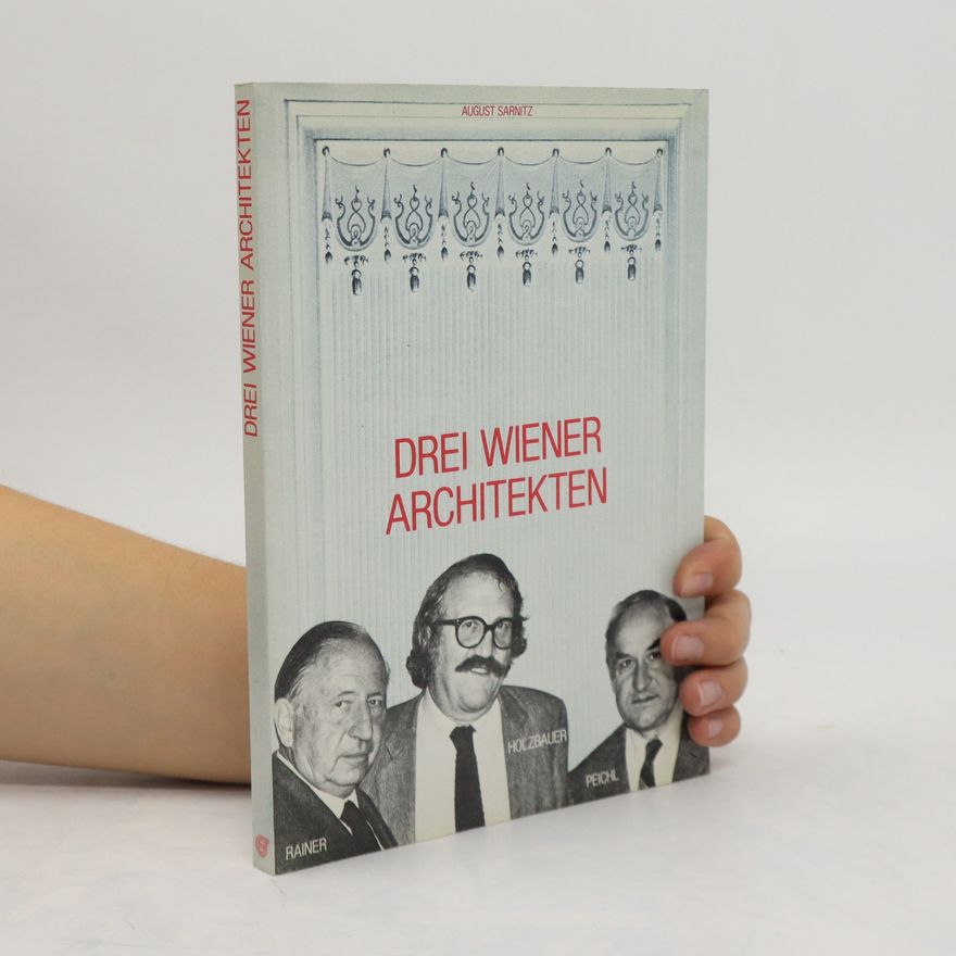 August Sarnitz Drei Wiener Architekten