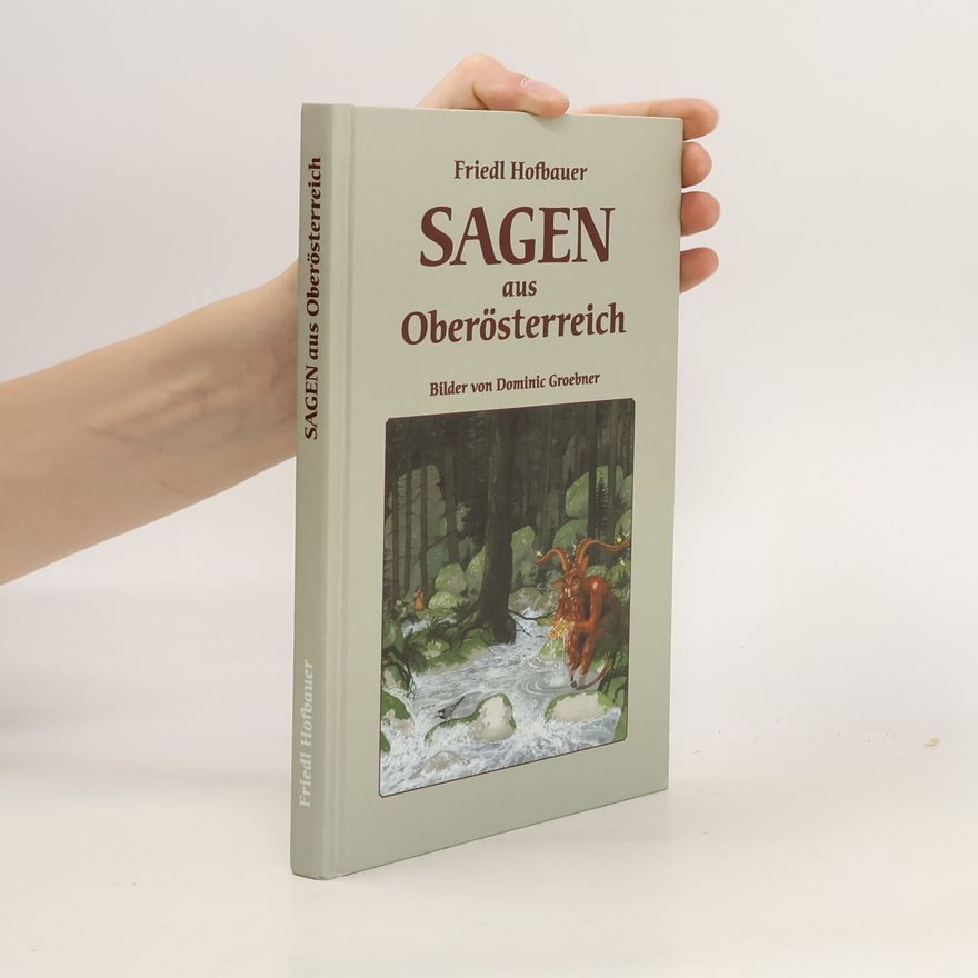 Friedl Hofbauer Sagen aus Oberösterreich