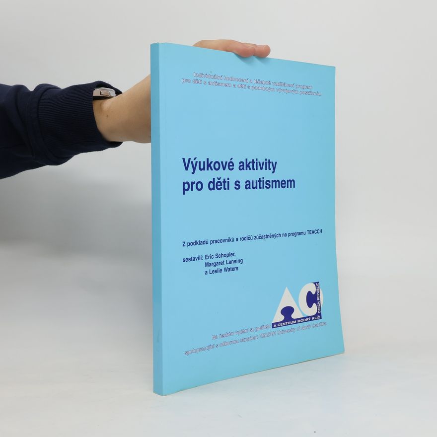 Leslie Waters Výukové aktivity pro děti s autismem : individuální hodnocení a léčebně vzdělávací program pro děti s autismem a děti s podobným vývojovým postižením