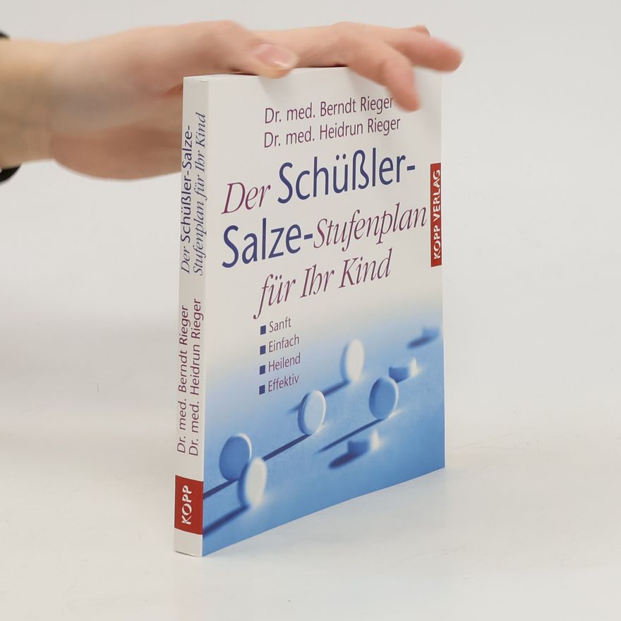 Berndt Rieger Der Schüßler-Salze-Stufenplan für Ihr Kind