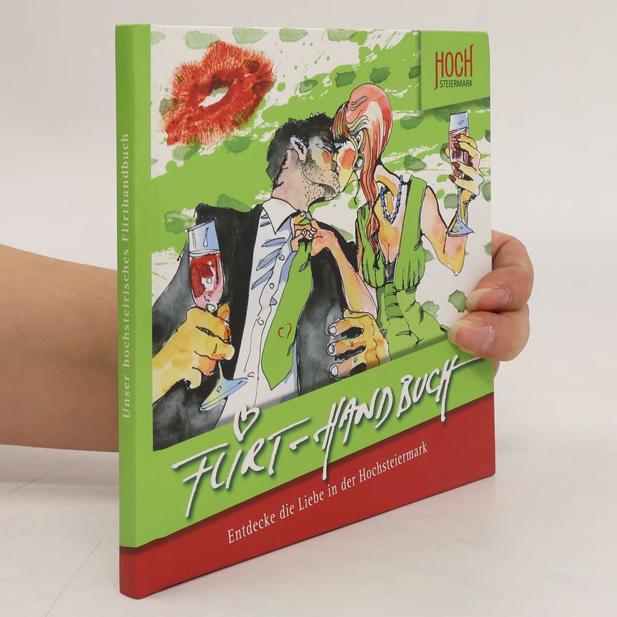 Martin Cremsner Flirt-handbuch. Entdecke die Liebe in der Hochsteiermark