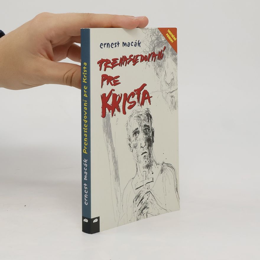 Ernest Macák Prenasledovaní pre Krista
