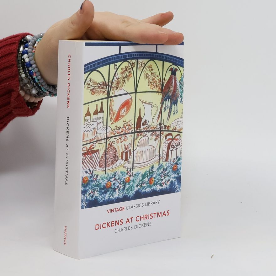 Charles Dickens Dickens at Christmas : a selection of seasonal writings