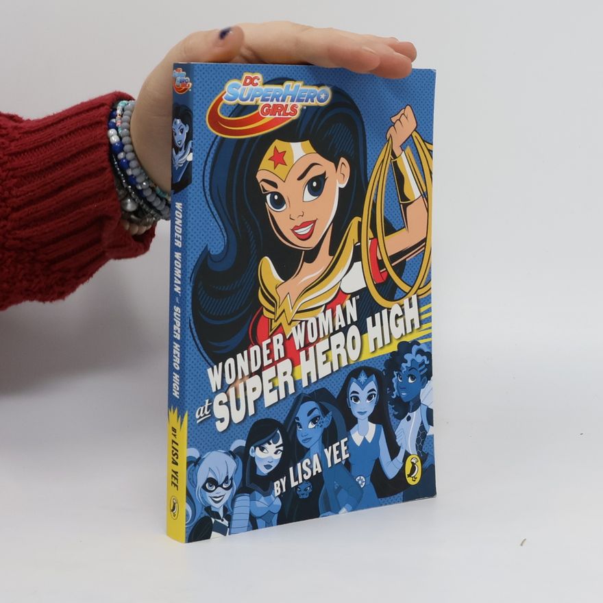 Lisa Yee DC Super Hero Girls: Wonder Woman at Super Hero High