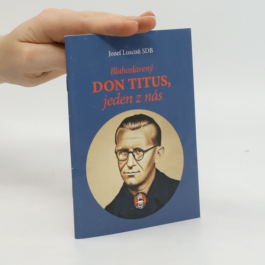 Jozef Luscoň Blahoslavený Don Titus, jeden z nás