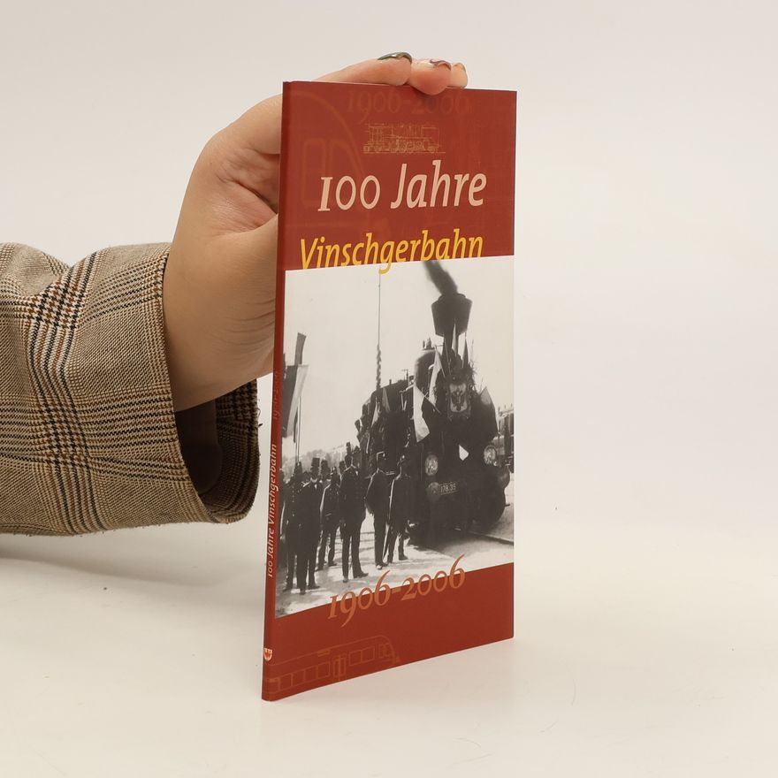 Autorenkollektiv 100 Jahre Vinschgerbahn 1906-2006
