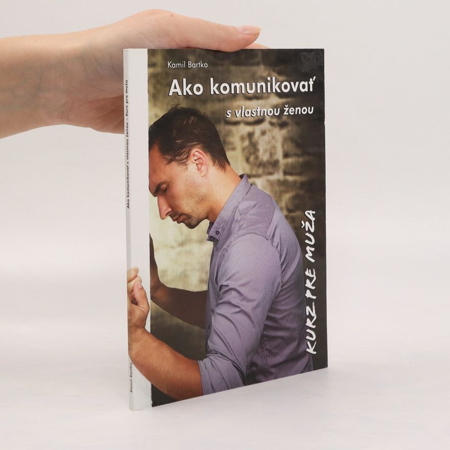 Kamil Bartko Ako komunikovať s vlastnou ženou - Kurz pre muža