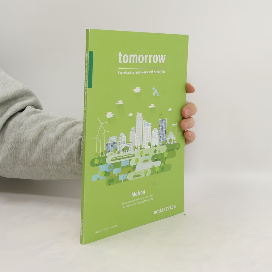 Auteurscollectief Tomorrow. Issue 2/2023. Motion. Experiencing Technology with Schaeffler