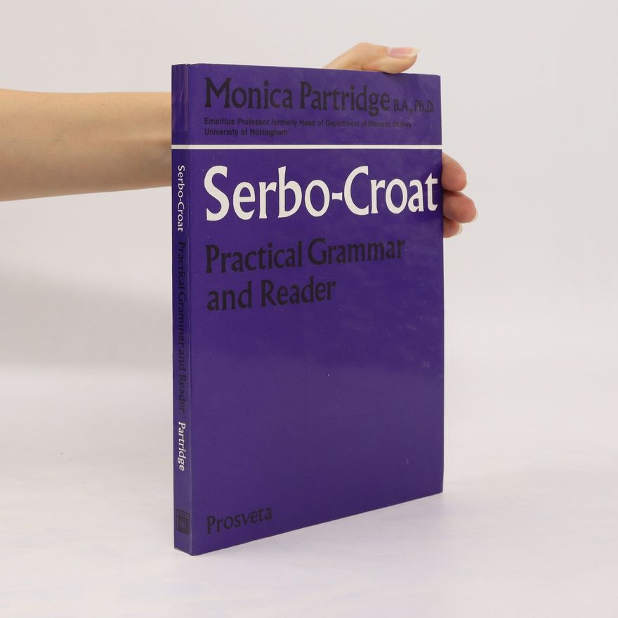 Monica Partridge Serbo-Croat Practical Grammar and Reader