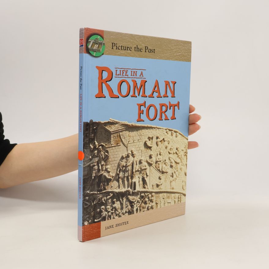 Jane Shuter Life in a Roman Fort
