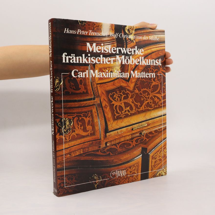 Hans-Peter Trenschel Meisterwerke fränkischer Möbelkunst