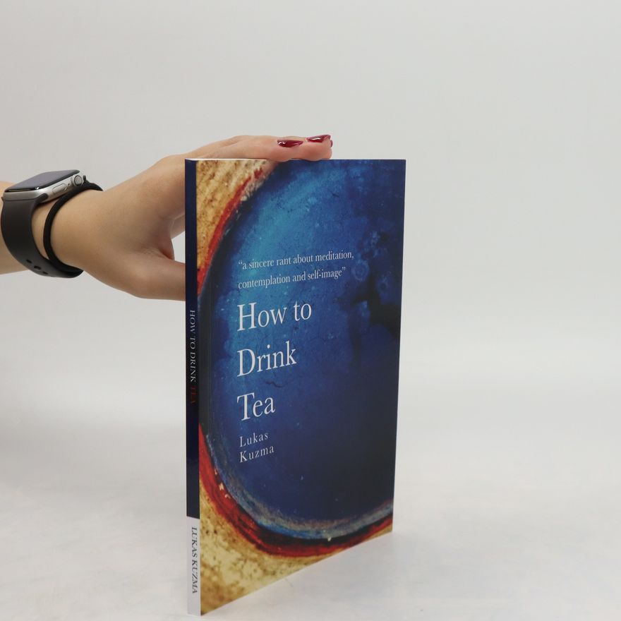 Lukas Kuzma How to Drink Tea