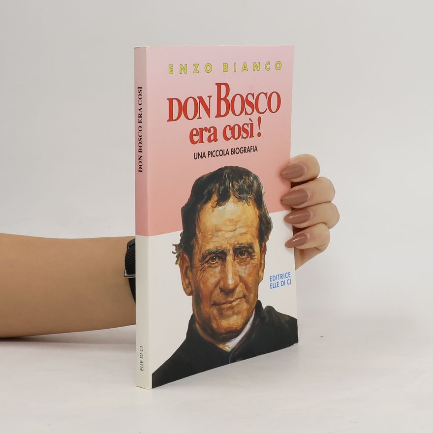 Enzo Bianco Don Bosco era cosı̀!
