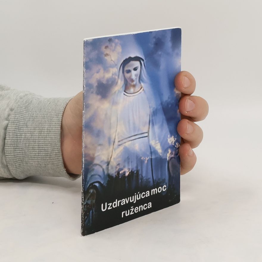 Vicenová Mária Uzdravujuca moc ruženca
