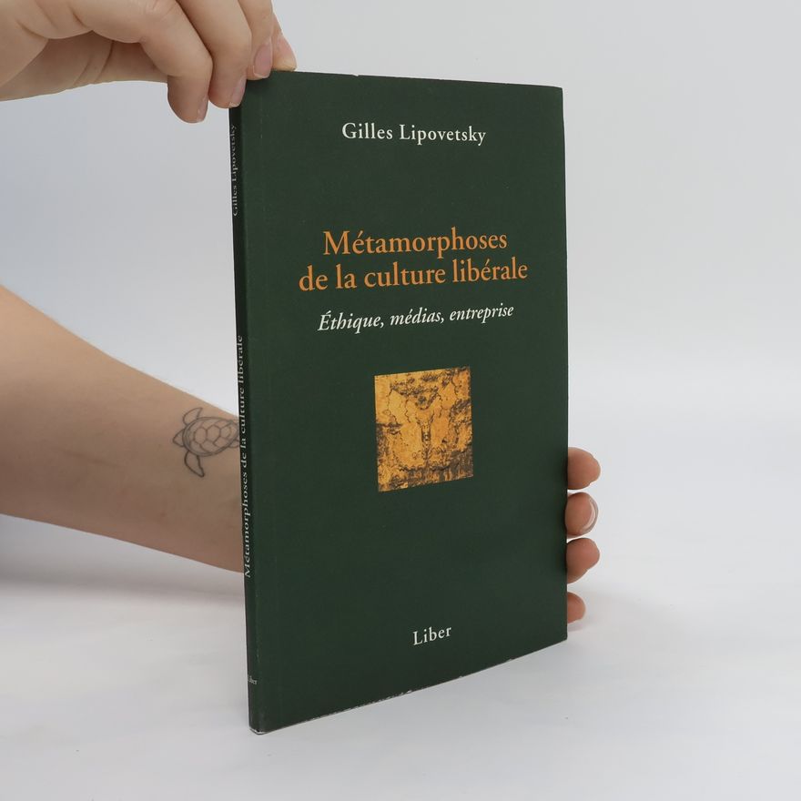 Gilles Lipovetsky Métamorphoses de la culture libérale
