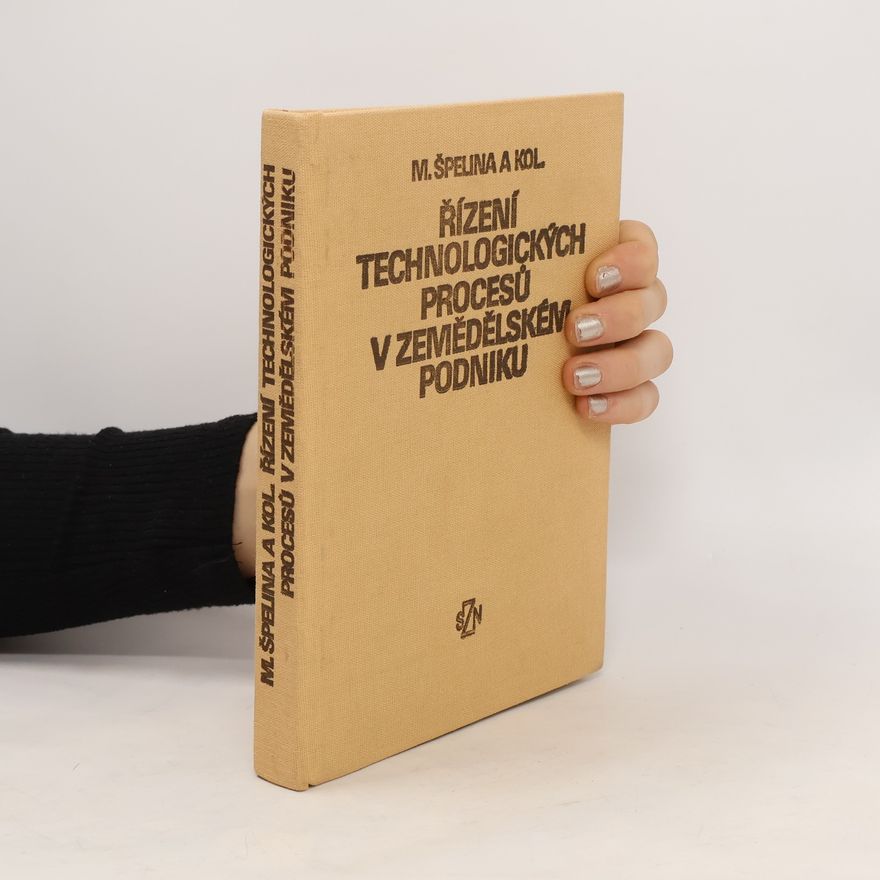 Miroslav Špelina Řízení technologických procesů v zemědelském podniku