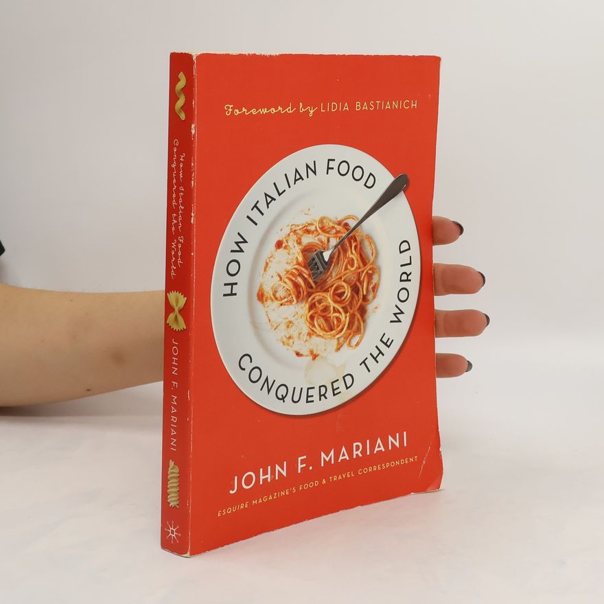John Mariani How Italian Food Conquered the World