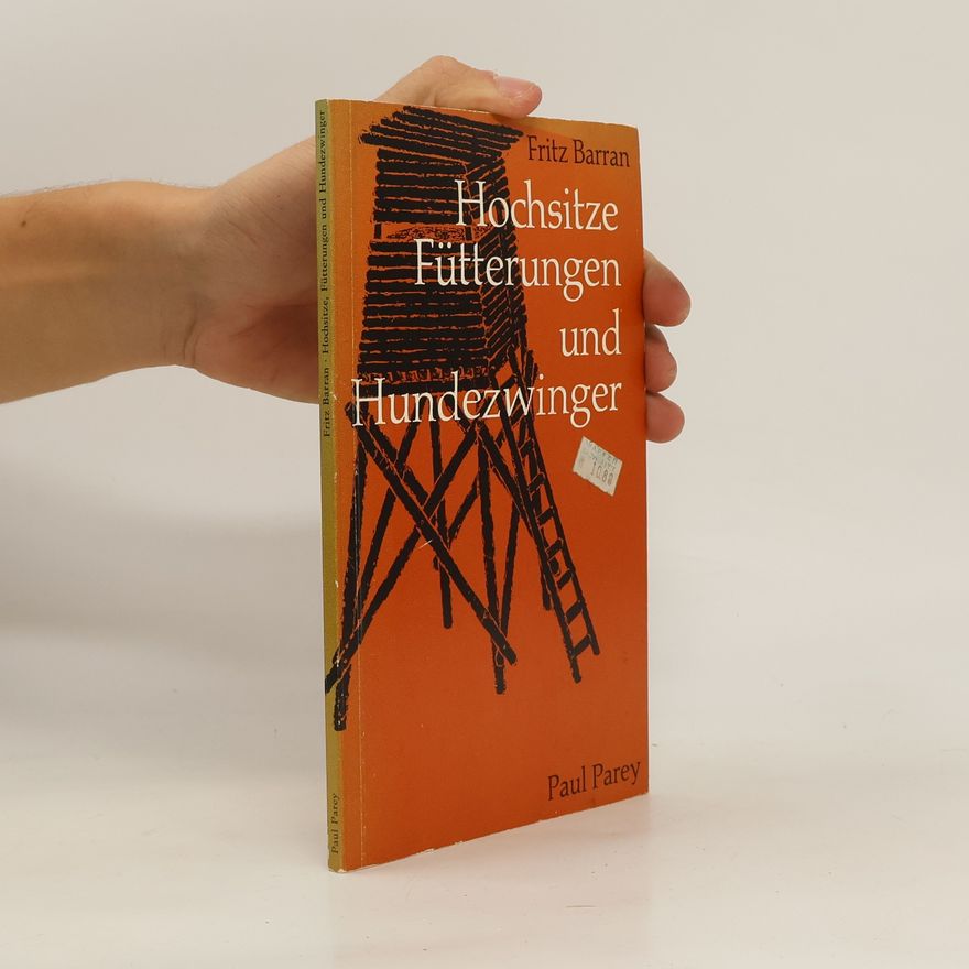 Fritz R. Barran Hochsitze, Fütterungen und Hundezwinger