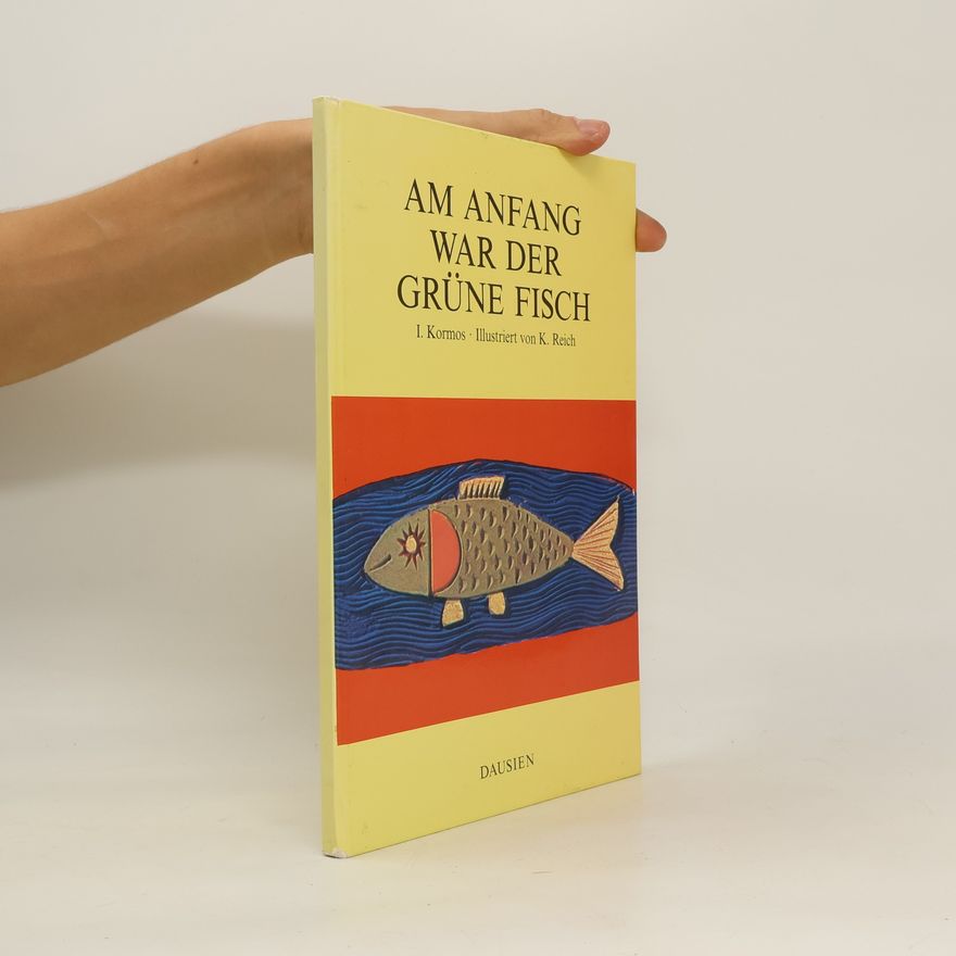 István Kormos Am Anfang war der grüne Fisch
