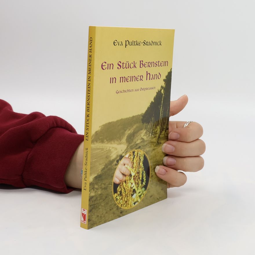 Eva Pultke-Sradnick Ein Stück Bernstein in meiner Hand