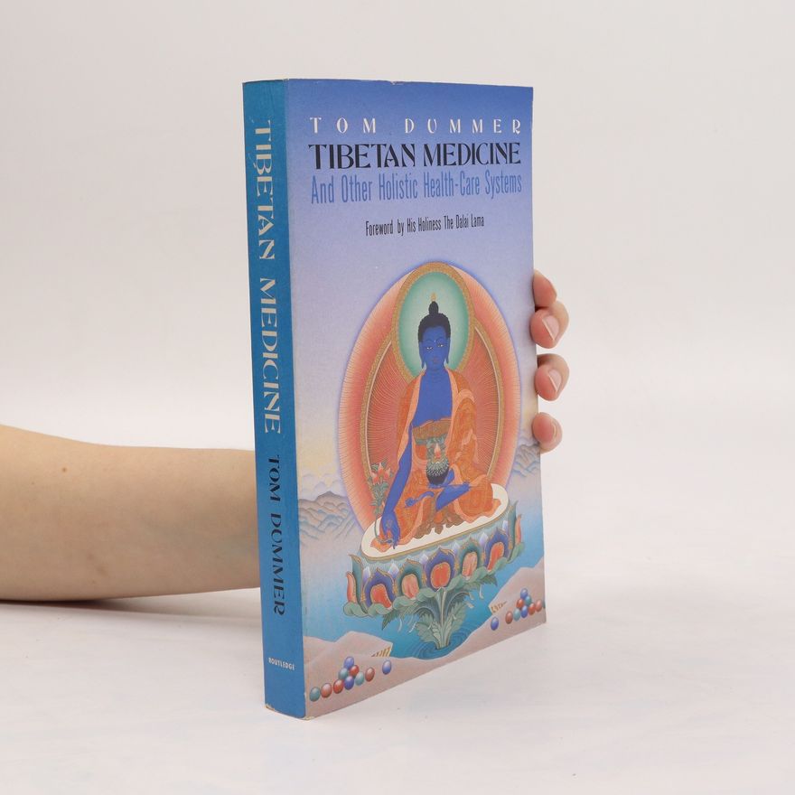 Tom Dummer Tibetan Medicine and Other Holistic Health-Care Systems