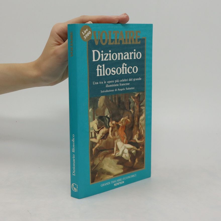 Voltaire Dizionario filosofico. Una tra le opere più celebri del grande illuminista francese