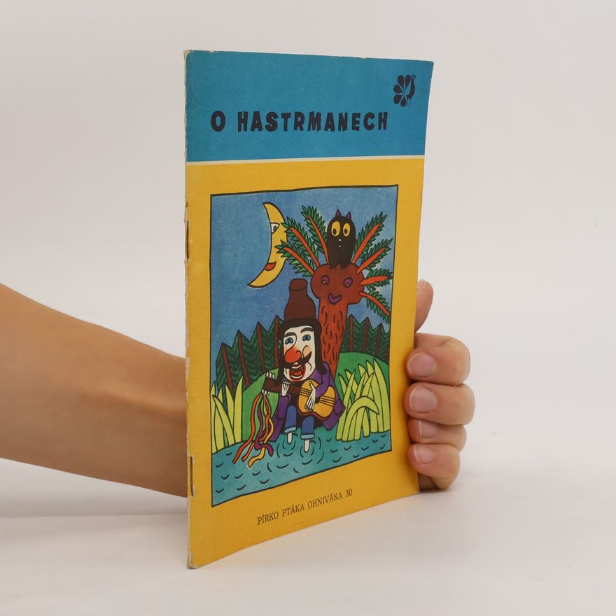 Kolektiv autorů Pírko ptáka ohniváka: O hastrmanech