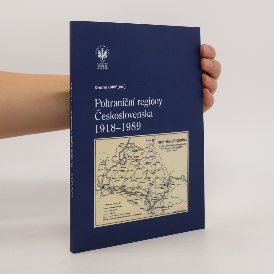Ondřej Kolář Pohraniční regiony Československa 1918-1989