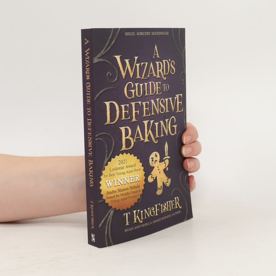 T. Kingfisher A Wizard's Guide to Defensive Baking