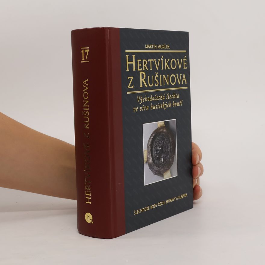 Martin Musílek Hertvíkové z Rušinova: Východočeská šlechta ve víru husitských bouří