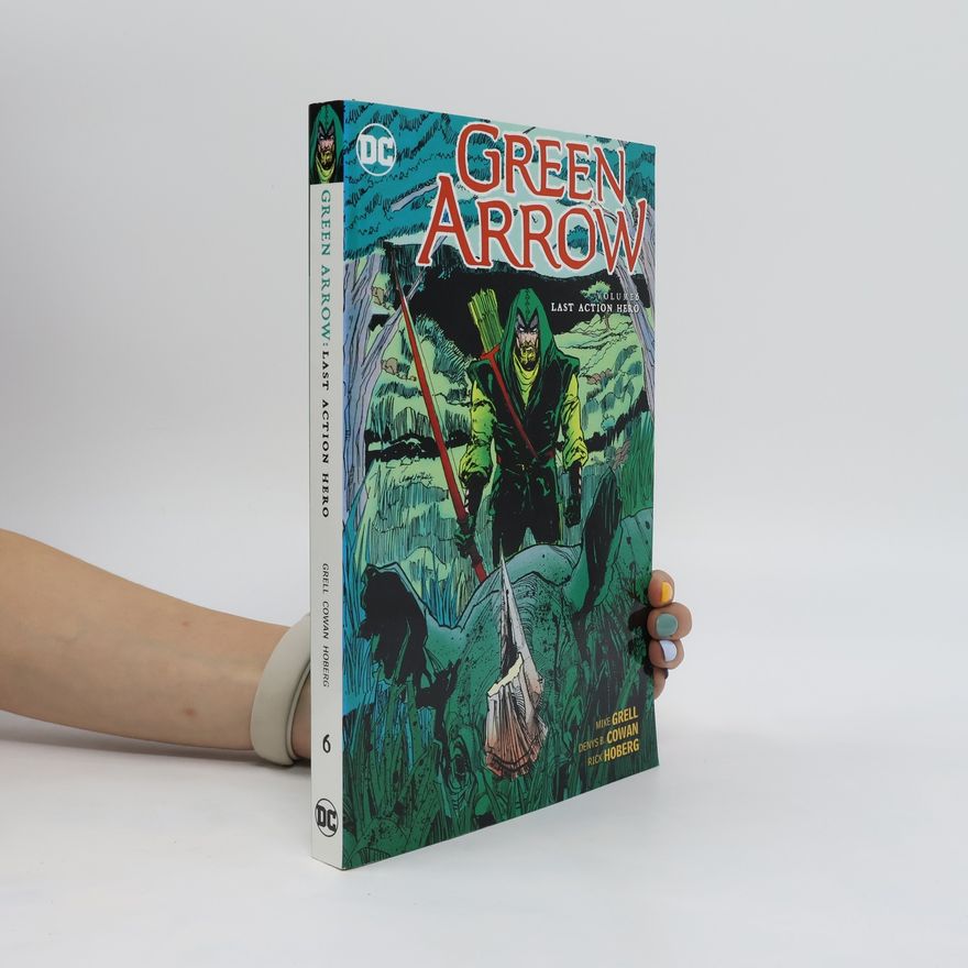 Cowan Denys Green Arrow. Vol. 6. Last Action Hero