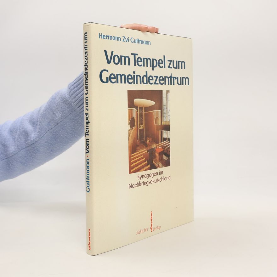 Hermann Zvi Guttmann Vom Tempel zum Gemeindezentrum