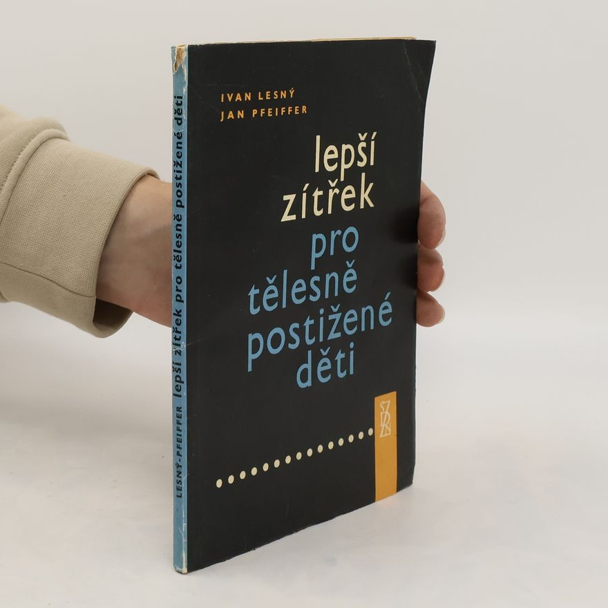 Jan Pfeiffer Lepší zítřek pro tělesně postižené děti