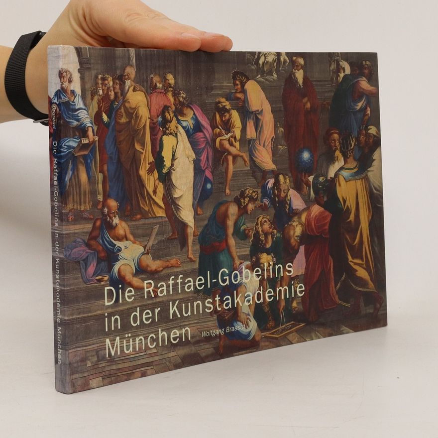 Wolfgang Brassat Die Raffael-Gobelins in der Kunstakademie München