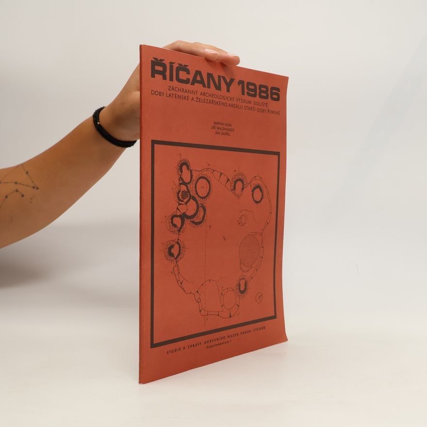 Martin Kuna Říčany 1986 : Záchranný archeologický výzkum sídliště doby laténské a železářského areálu starší doby římské = Archäologische Rettungsgrabung einer latènezeitlichen Siedlung und eines Eisenverhüttungsareals der älteren römischen Kaiserzeit