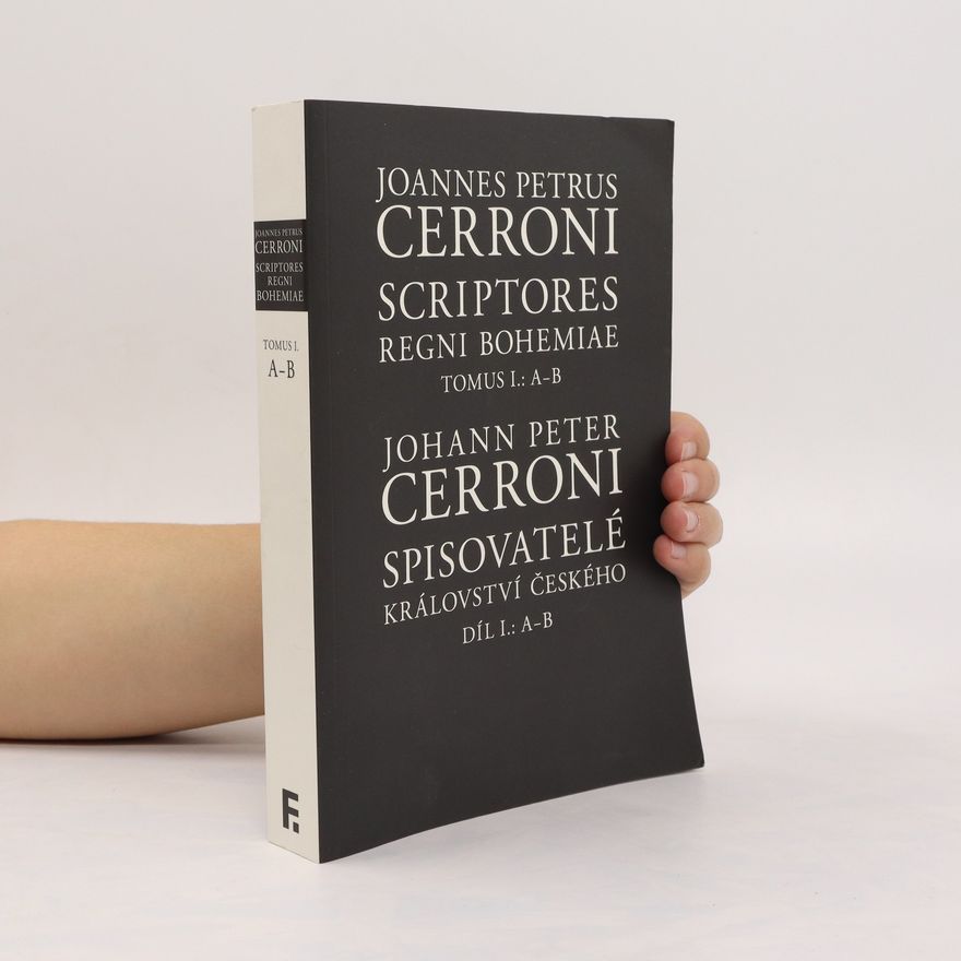 Johann Cerroni Spisovatelé království českého I, A–B