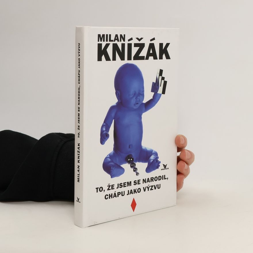 Milan Knížák To, že jsem se narodil, chápu jako výzvu
