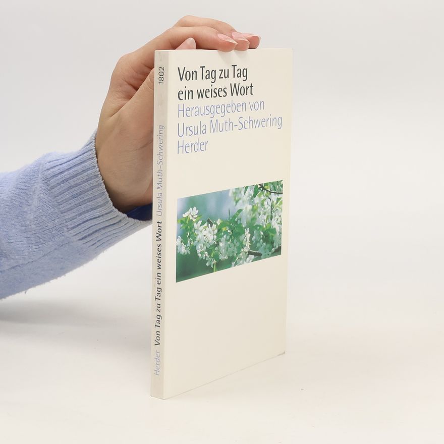 Ursula Muth-Schwering Von Tag zu Tag ein weises Wort