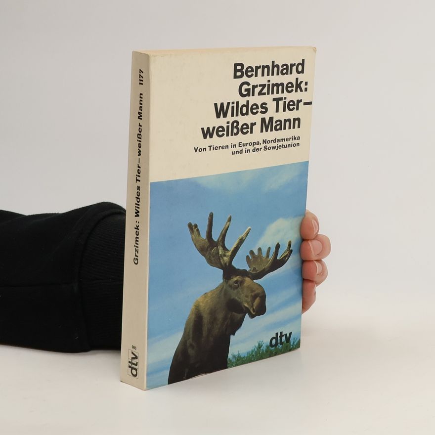 Bernhard Grzimek Wildes Tier, weisser Mann
