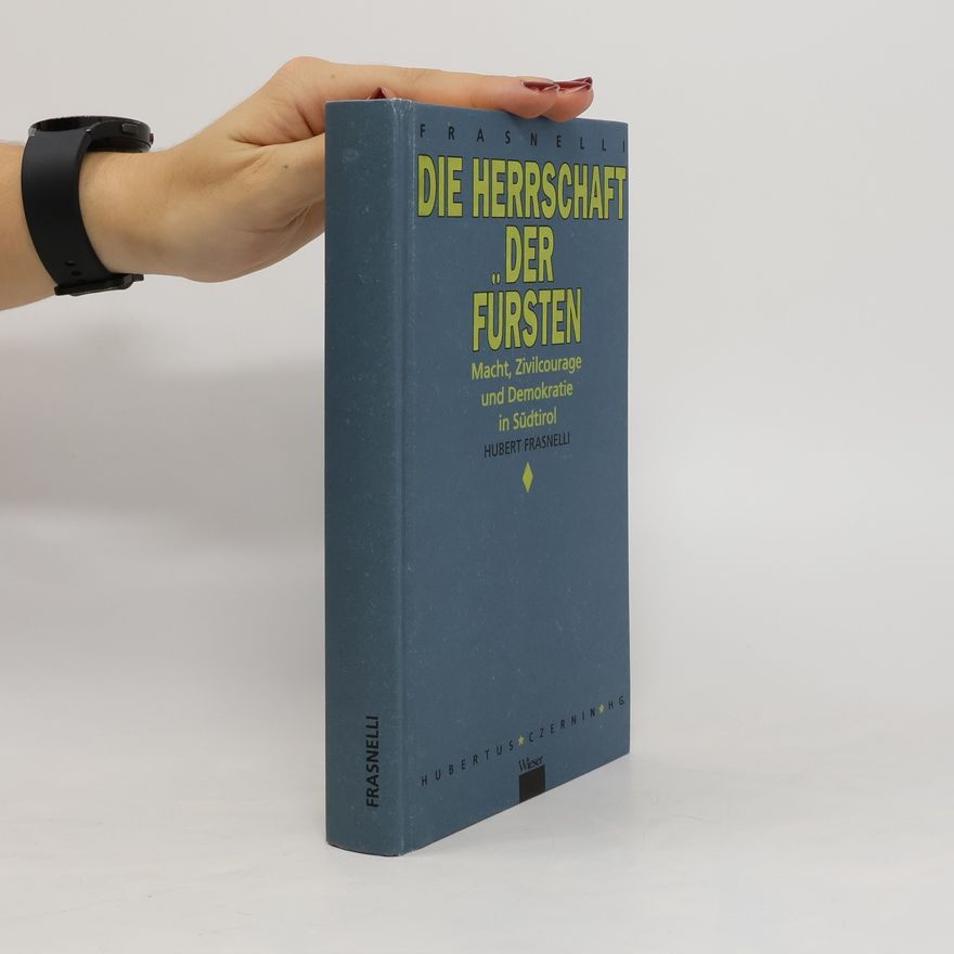 Hubert Frasnelli Die Herrschaft der Fürsten